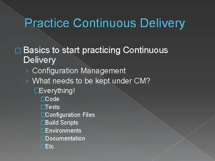 Practice Continuous Delivery � Basics to start practicing Continuous Delivery › Configuration Management ›