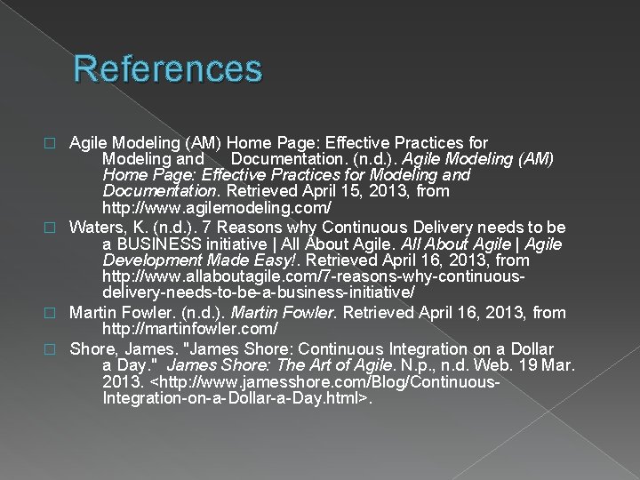 References Agile Modeling (AM) Home Page: Effective Practices for Modeling and Documentation. (n. d.