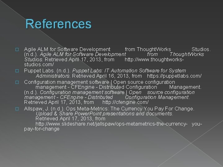 References Agile ALM for Software Development from Thought. Works Studios. (n. d. ). Agile