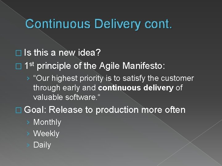 Continuous Delivery cont. � Is this a new idea? � 1 st principle of