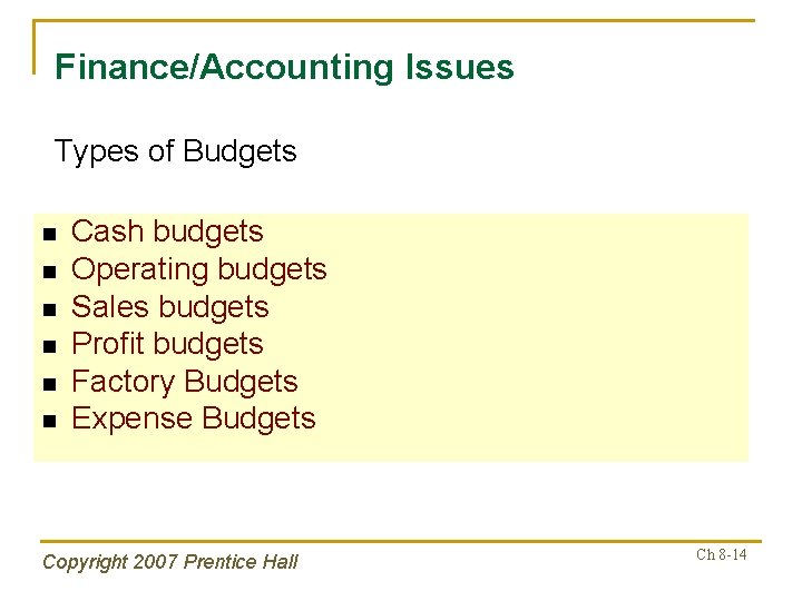 Finance/Accounting Issues Types of Budgets n n n Cash budgets Operating budgets Sales budgets