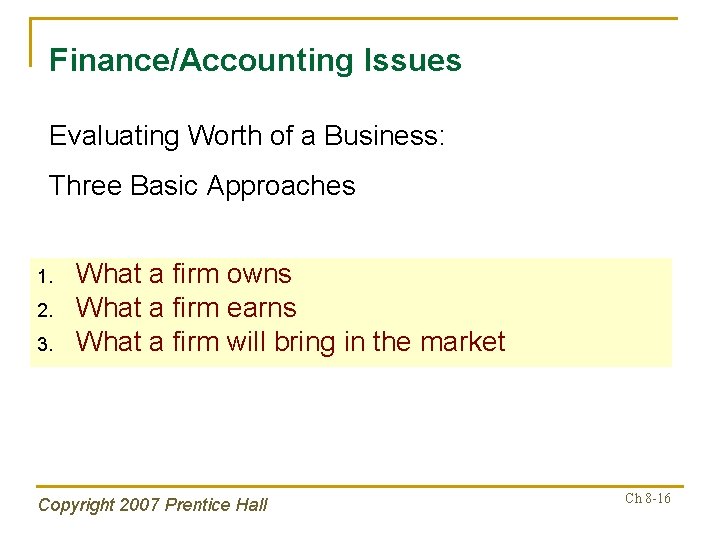 Finance/Accounting Issues Evaluating Worth of a Business: Three Basic Approaches 1. 2. 3. What