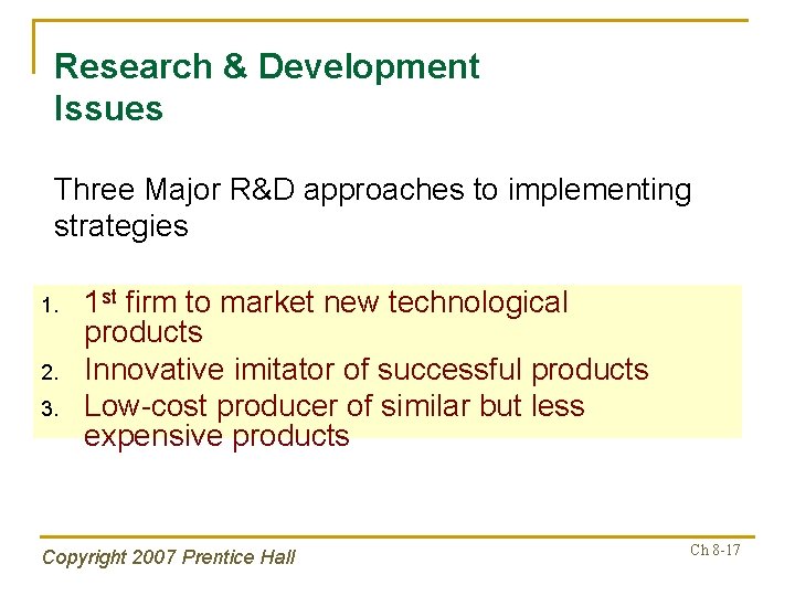 Research & Development Issues Three Major R&D approaches to implementing strategies 1. 2. 3.