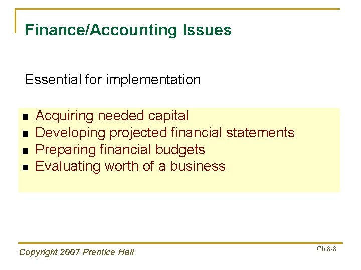 Finance/Accounting Issues Essential for implementation n n Acquiring needed capital Developing projected financial statements