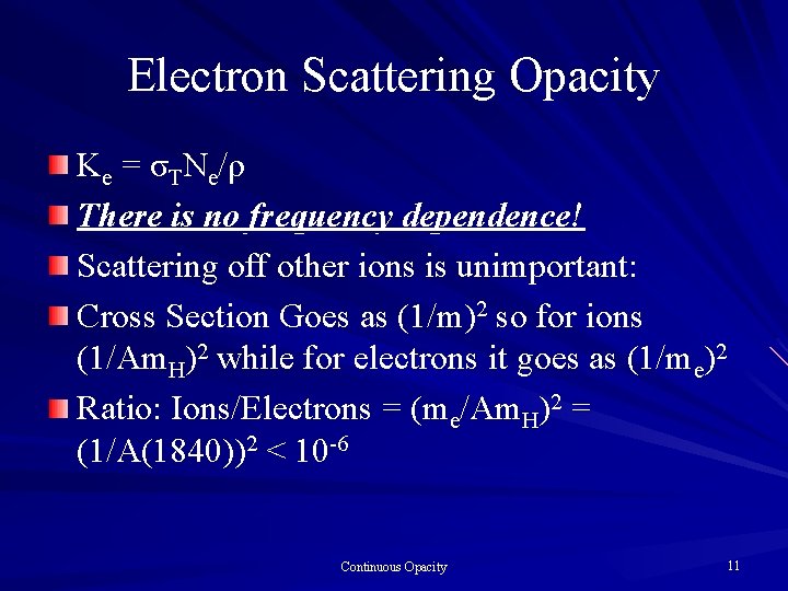 Electron Scattering Opacity Κ e = σT N e / ρ There is no