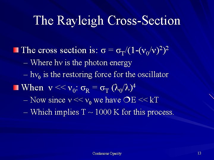 The Rayleigh Cross-Section The cross section is: σ = σT/(1 -(ν 0/ν)2)2 – Where