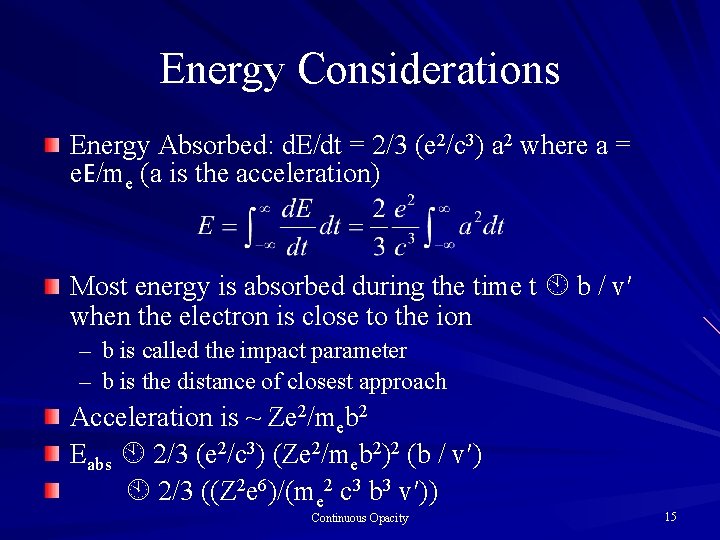 Energy Considerations Energy Absorbed: d. E/dt = 2/3 (e 2/c 3) a 2 where