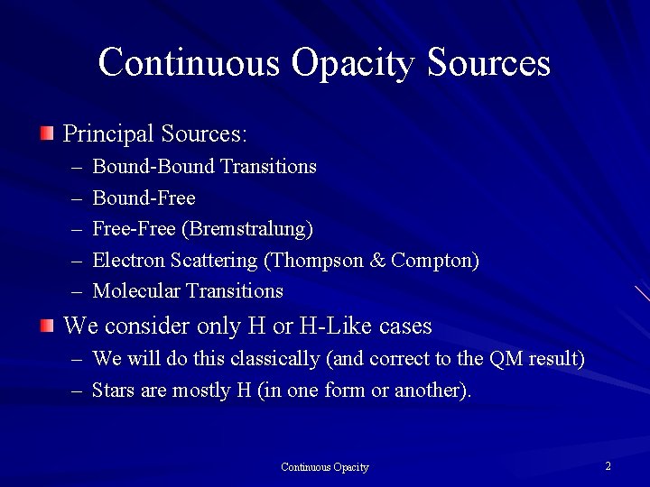 Continuous Opacity Sources Principal Sources: – – – Bound-Bound Transitions Bound-Free-Free (Bremstralung) Electron Scattering