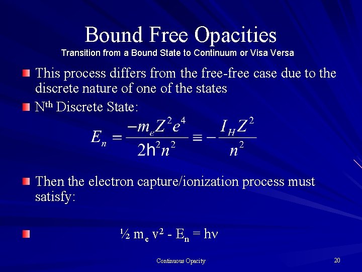 Bound Free Opacities Transition from a Bound State to Continuum or Visa Versa This