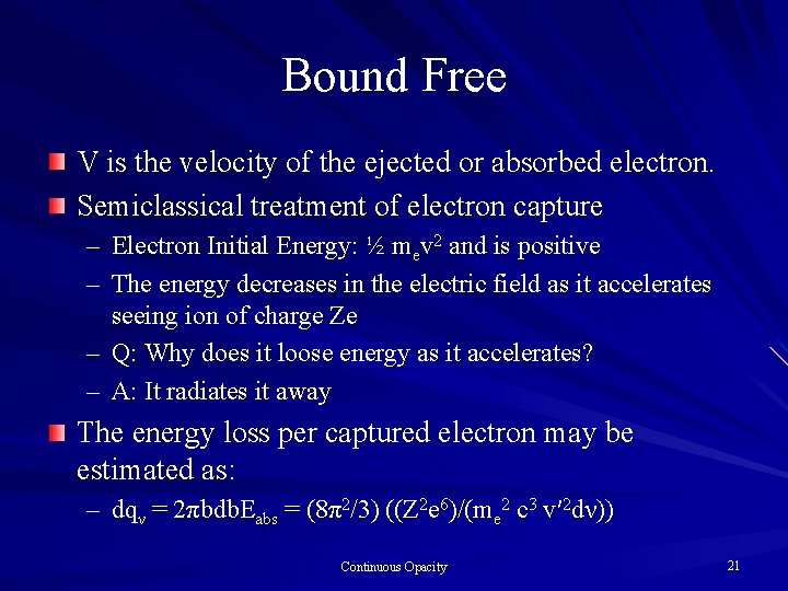 Bound Free V is the velocity of the ejected or absorbed electron. Semiclassical treatment