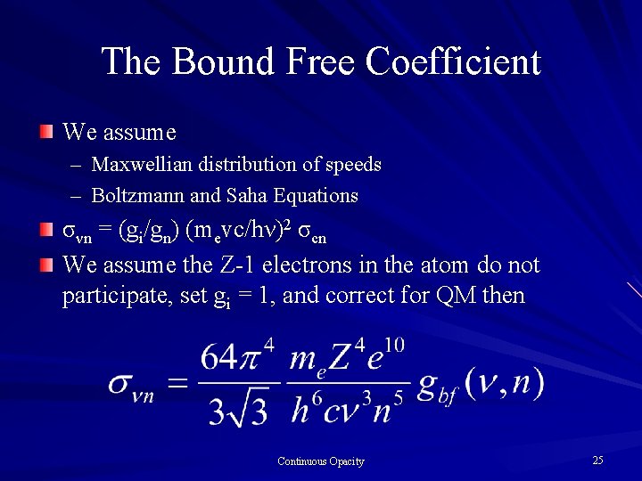 The Bound Free Coefficient We assume – Maxwellian distribution of speeds – Boltzmann and