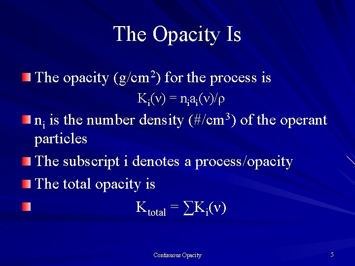 The Opacity Is The opacity (g/cm 2) for the process is Κi(ν) = niai(ν)/ρ