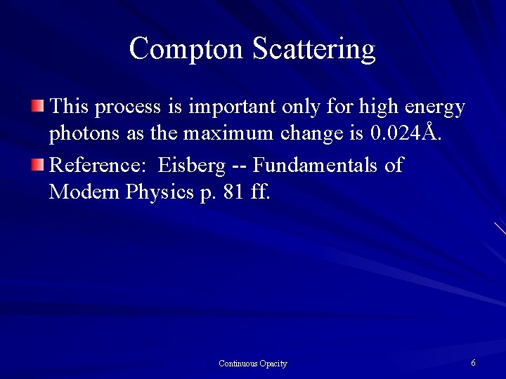 Compton Scattering This process is important only for high energy photons as the maximum