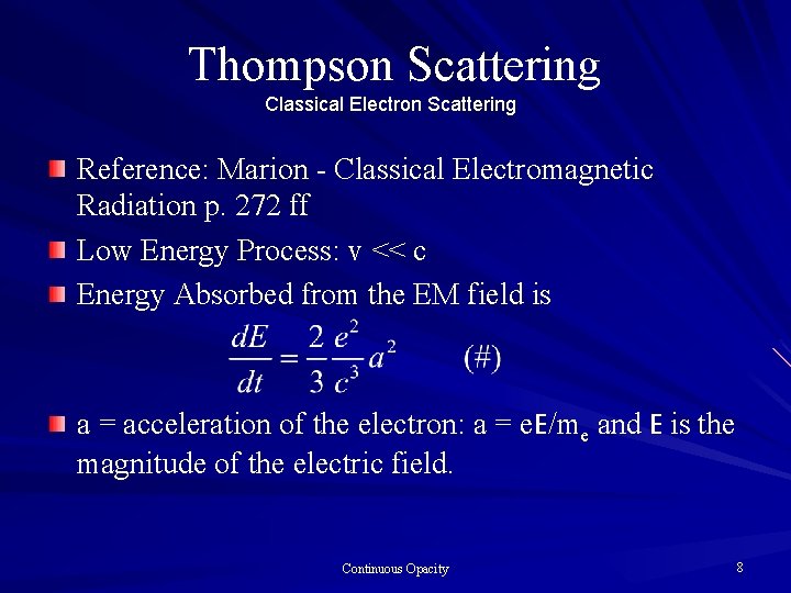 Thompson Scattering Classical Electron Scattering Reference: Marion - Classical Electromagnetic Radiation p. 272 ff