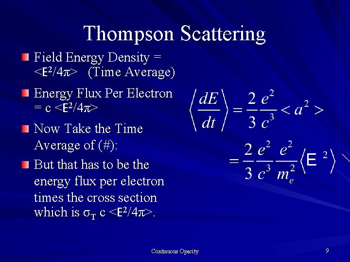 Thompson Scattering Field Energy Density = <E 2/4π> (Time Average) Energy Flux Per Electron