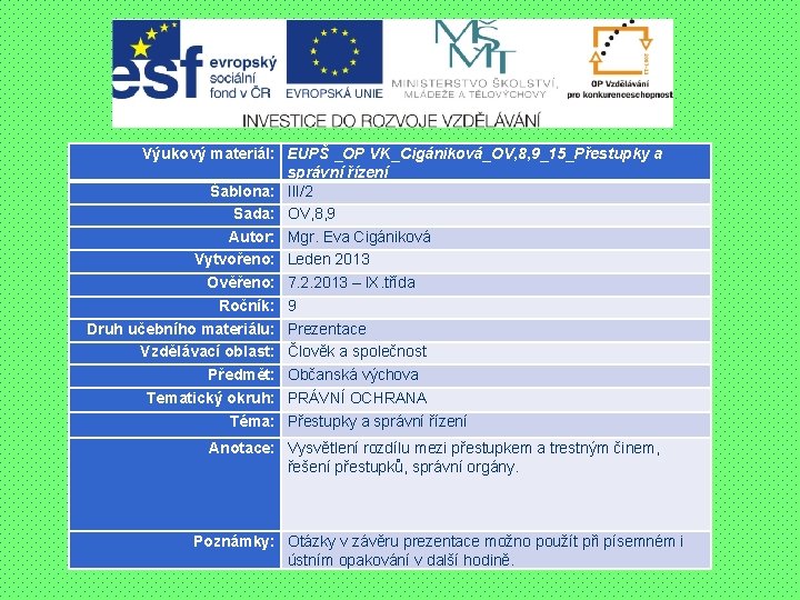 Výukový materiál: EUPŠ _OP VK_Cigániková_OV, 8, 9_15_Přestupky a správní řízení Šablona: III/2 Sada: OV,