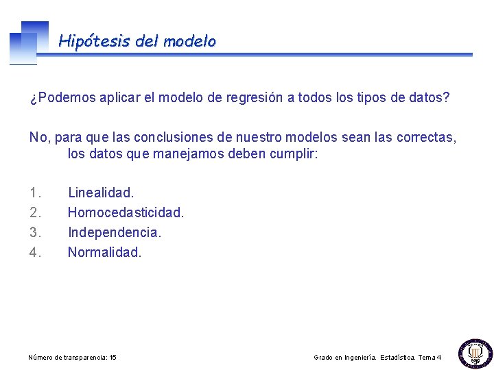 Hipótesis del modelo ¿Podemos aplicar el modelo de regresión a todos los tipos de