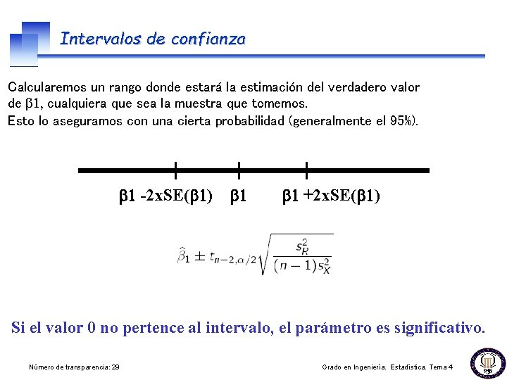 Intervalos de confianza Calcularemos un rango donde estará la estimación del verdadero valor de