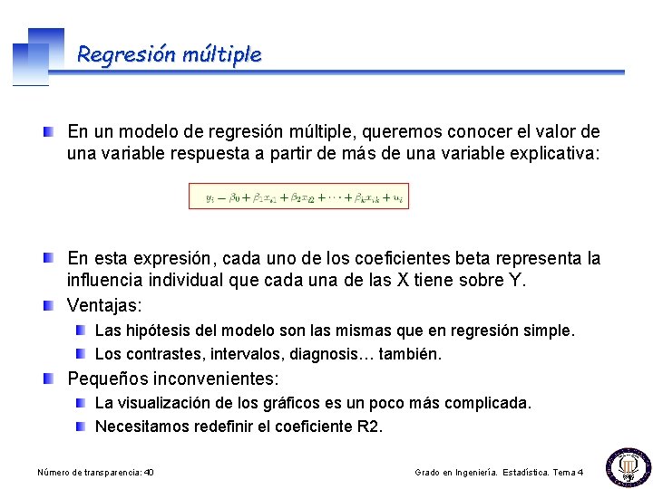 Regresión múltiple En un modelo de regresión múltiple, queremos conocer el valor de una