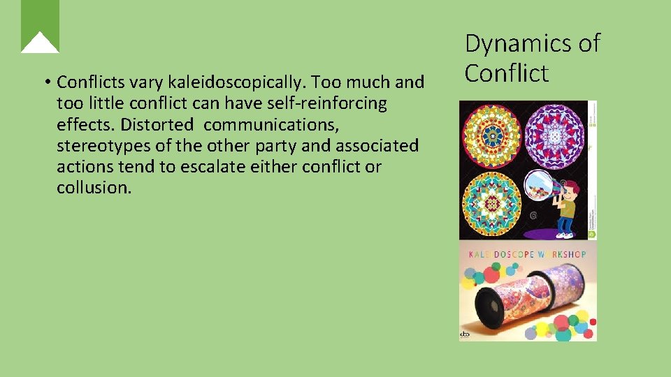  • Conflicts vary kaleidoscopically. Too much and too little conflict can have self-reinforcing