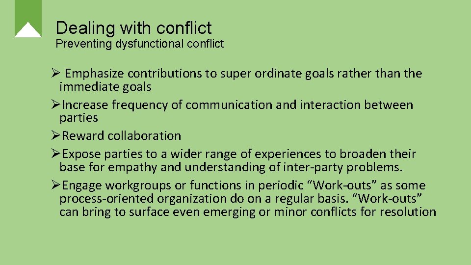 Dealing with conflict Preventing dysfunctional conflict Ø Emphasize contributions to super ordinate goals rather