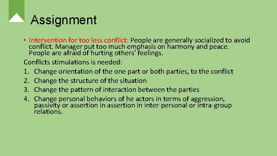 Assignment • Intervention for too less conflict: People are generally socialized to avoid conflict.