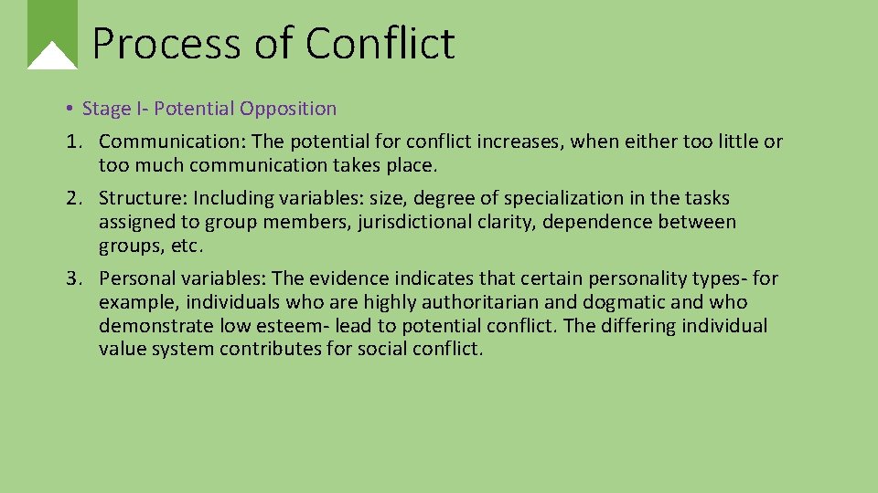 Process of Conflict • Stage I- Potential Opposition 1. Communication: The potential for conflict