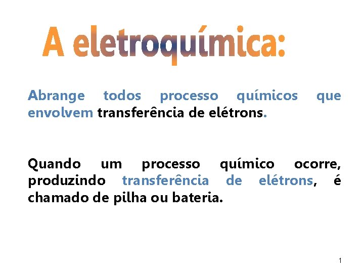 Abrange todos processo químicos envolvem transferência de elétrons. que Quando um processo químico ocorre,