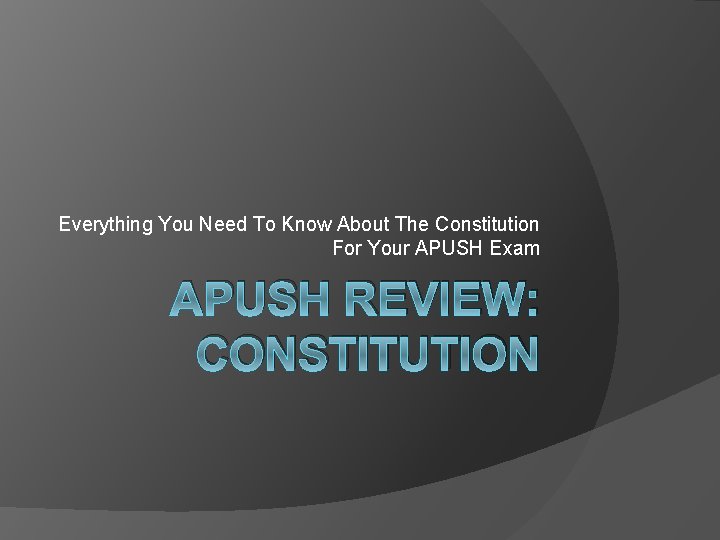 Everything You Need To Know About The Constitution For Your APUSH Exam APUSH REVIEW: