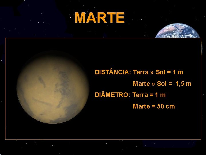 MARTE Quase duas vezes menor que a Terra, Marte ficou famoso até pouco tempo
