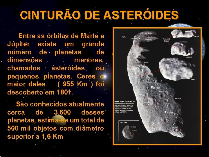 CINTURÃO DE ASTERÓIDES Entre as órbitas de Marte e Júpiter existe um grande número