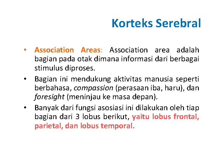 Korteks Serebral • Association Areas: Association area adalah bagian pada otak dimana informasi dari