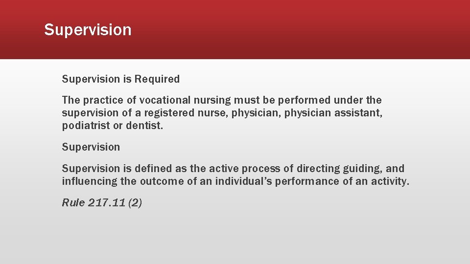 Supervision is Required The practice of vocational nursing must be performed under the supervision