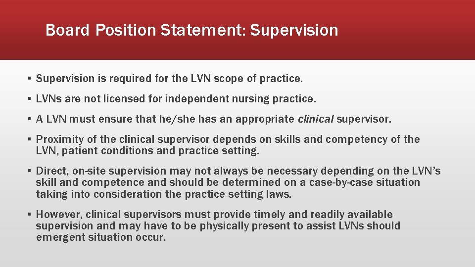 Board Position Statement: Supervision ▪ Supervision is required for the LVN scope of practice.