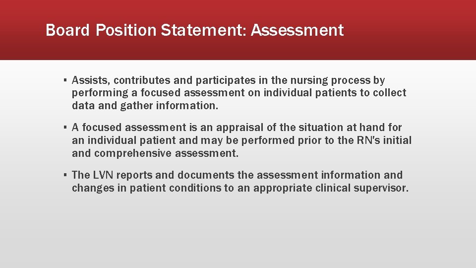 Board Position Statement: Assessment ▪ Assists, contributes and participates in the nursing process by