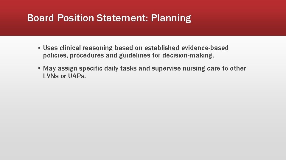 Board Position Statement: Planning ▪ Uses clinical reasoning based on established evidence-based policies, procedures