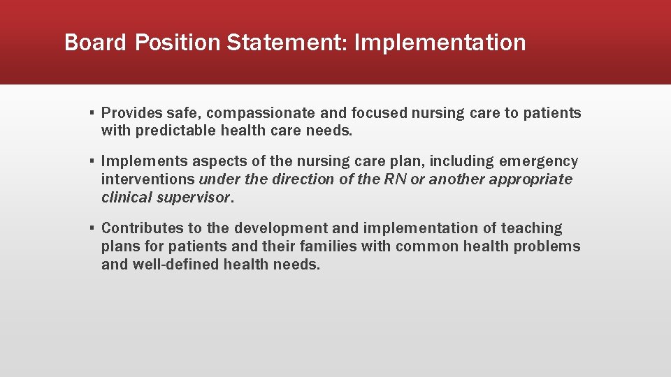 Board Position Statement: Implementation ▪ Provides safe, compassionate and focused nursing care to patients