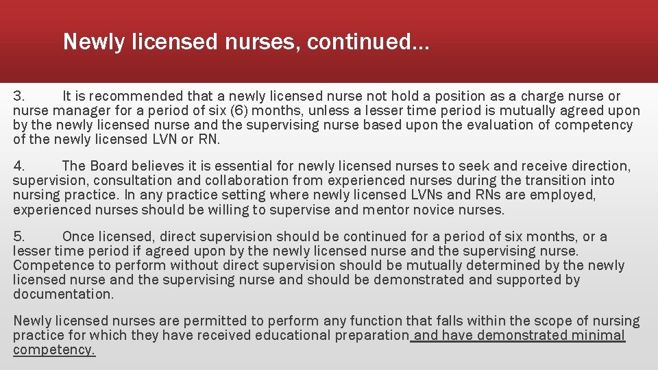 Newly licensed nurses, continued… 3. It is recommended that a newly licensed nurse not