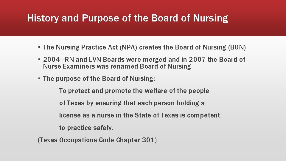 History and Purpose of the Board of Nursing ▪ The Nursing Practice Act (NPA)