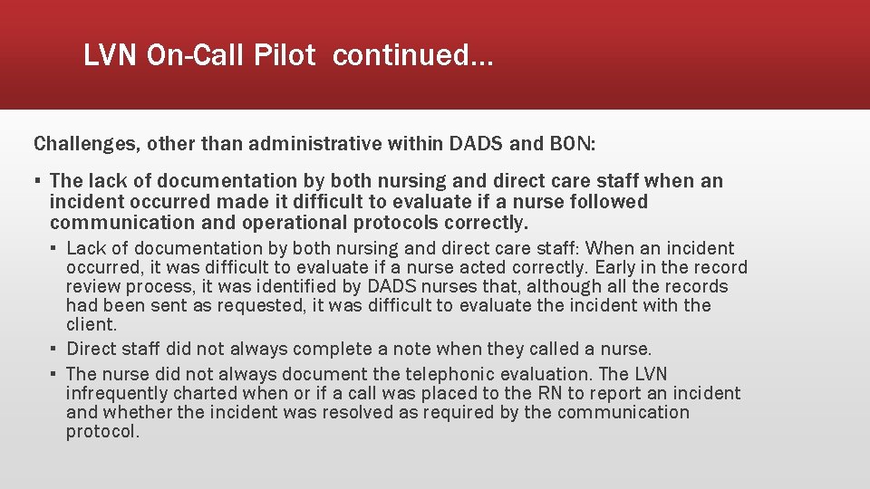 LVN On-Call Pilot continued… Challenges, other than administrative within DADS and BON: ▪ The