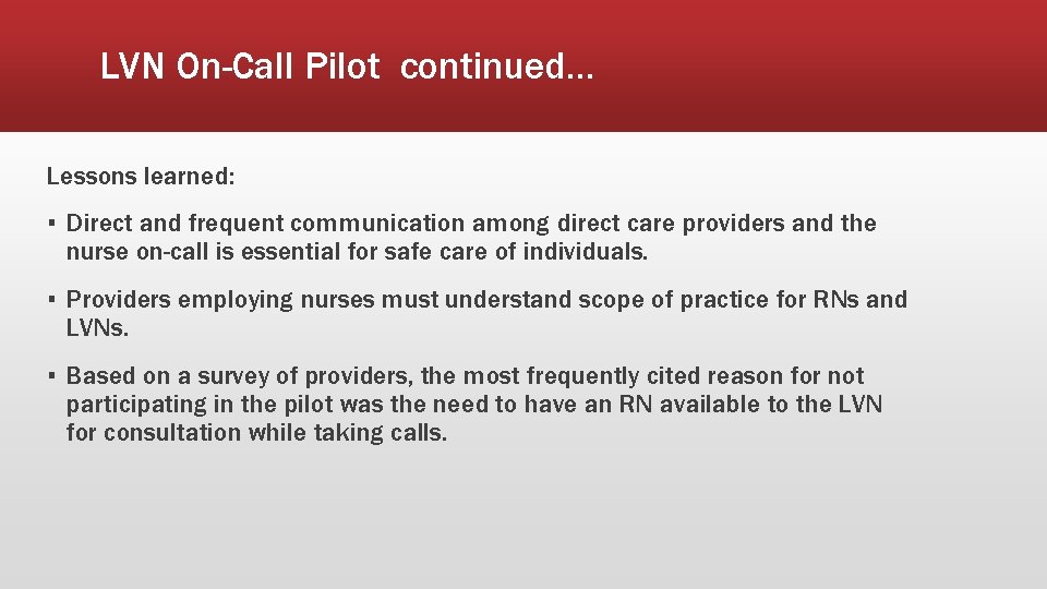 LVN On-Call Pilot continued… Lessons learned: ▪ Direct and frequent communication among direct care