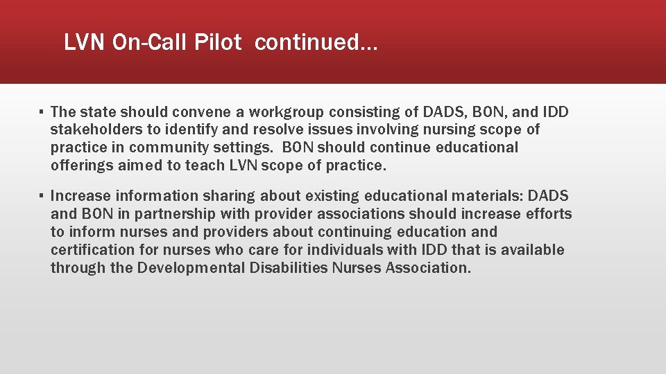 LVN On-Call Pilot continued… ▪ The state should convene a workgroup consisting of DADS,