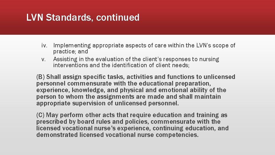 LVN Standards, continued iv. Implementing appropriate aspects of care within the LVN’s scope of