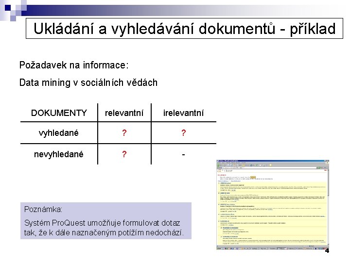 Ukládání a vyhledávání dokumentů - příklad Požadavek na informace: Data mining v sociálních vědách