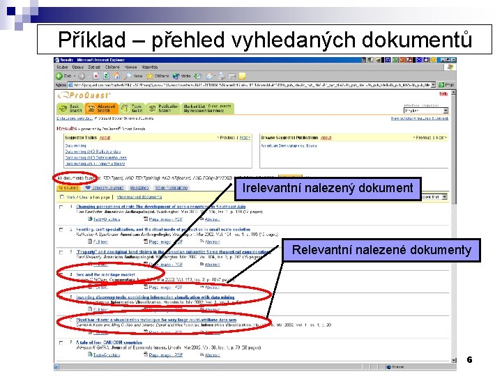 Příklad – přehled vyhledaných dokumentů Irelevantní nalezený dokument Relevantní nalezené dokumenty 6 