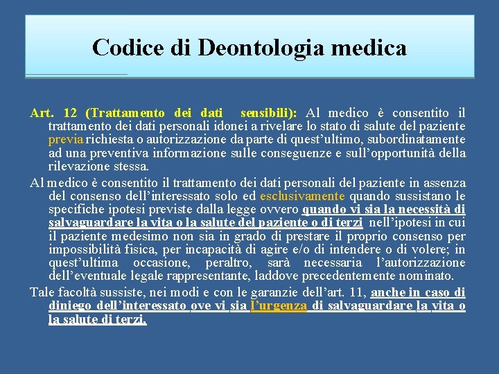 Codice di Deontologia medica Art. 12 (Trattamento dei dati sensibili): Al medico è consentito
