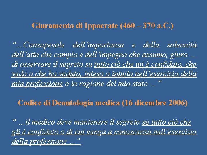 Giuramento di Ippocrate (460 – 370 a. C. ) “…Consapevole dell’importanza e della solennità