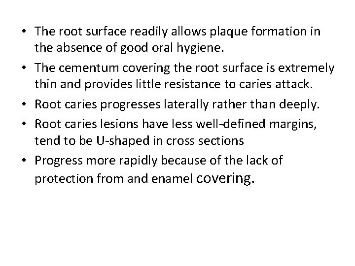  • The root surface readily allows plaque formation in the absence of good
