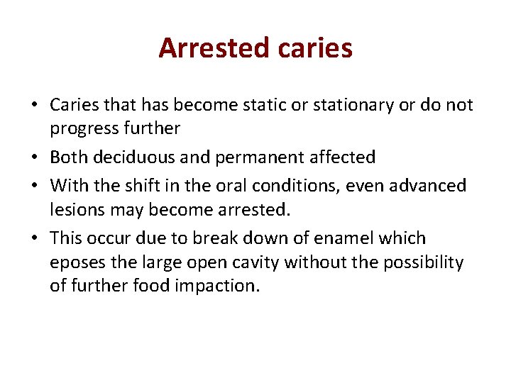 Arrested caries • Caries that has become static or stationary or do not progress
