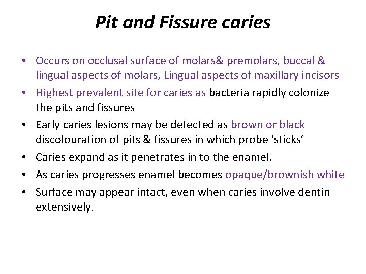 Pit and Fissure caries • Occurs on occlusal surface of molars& premolars, buccal &